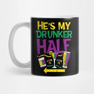 He is My Drunker Half Matching Couple Girlfriend Mardi Gras Mug